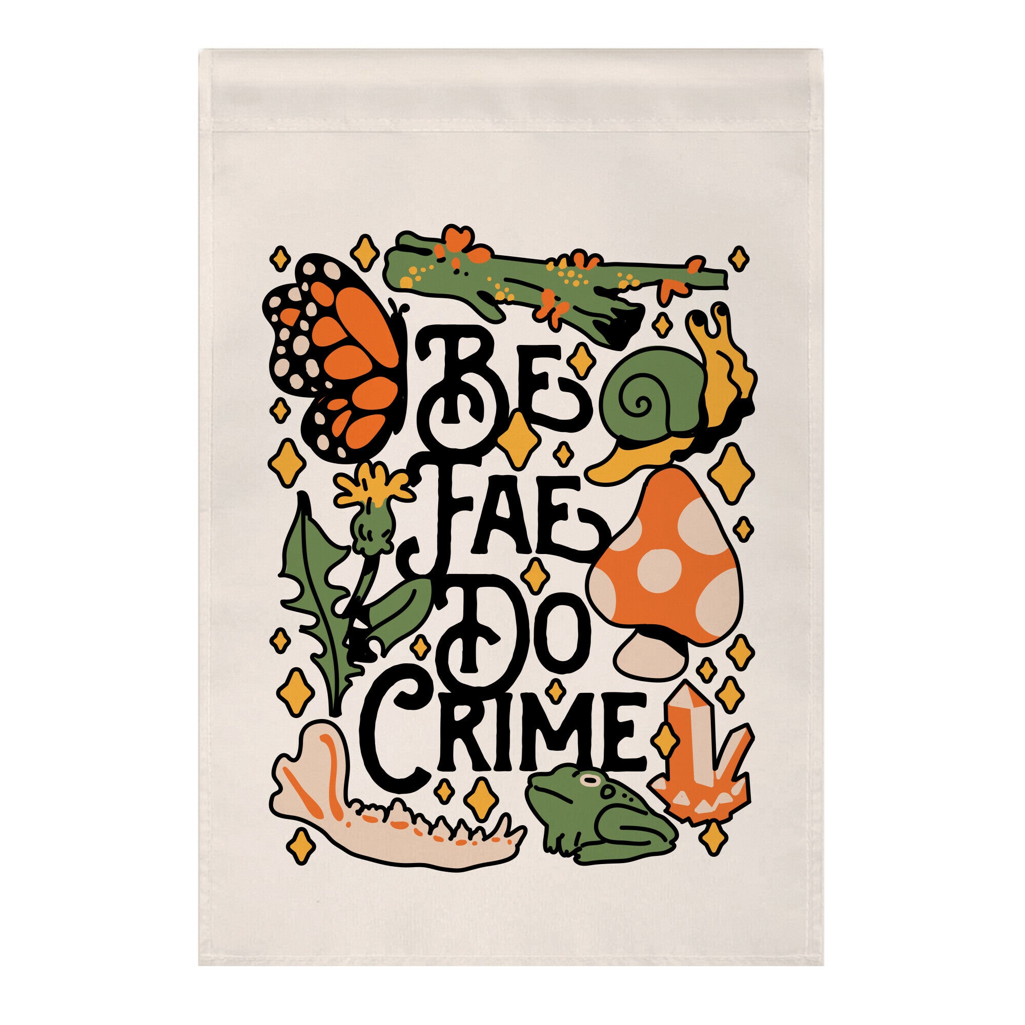Be Fae Do Crime Garden Flag
